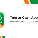 Taurus Cash App Guide: Mentorship for Rs. 3,00,000/month Earnings